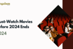 Must-Watch Movies Before 2024 Ends