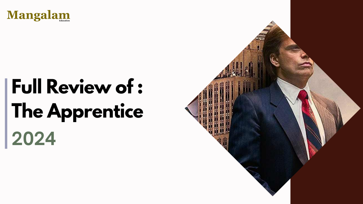 Full Review of The Apprentice (2024): A Tale of Ambition and Intrigue